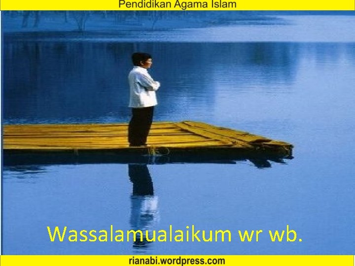 Wassalamualaikum wr wb. 