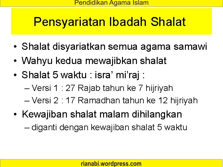 Pensyariatan Ibadah Shalat • Shalat disyariatkan semua agama samawi • Wahyu kedua mewajibkan shalat