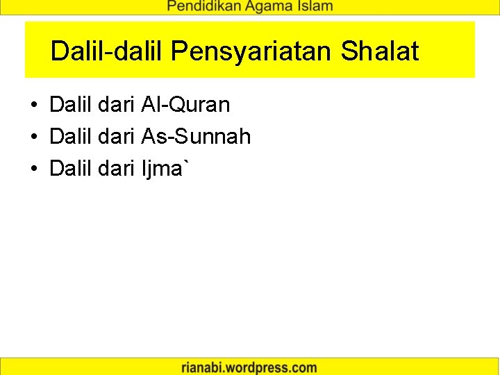 Dalil-dalil Pensyariatan Shalat • Dalil dari Al-Quran • Dalil dari As-Sunnah • Dalil dari