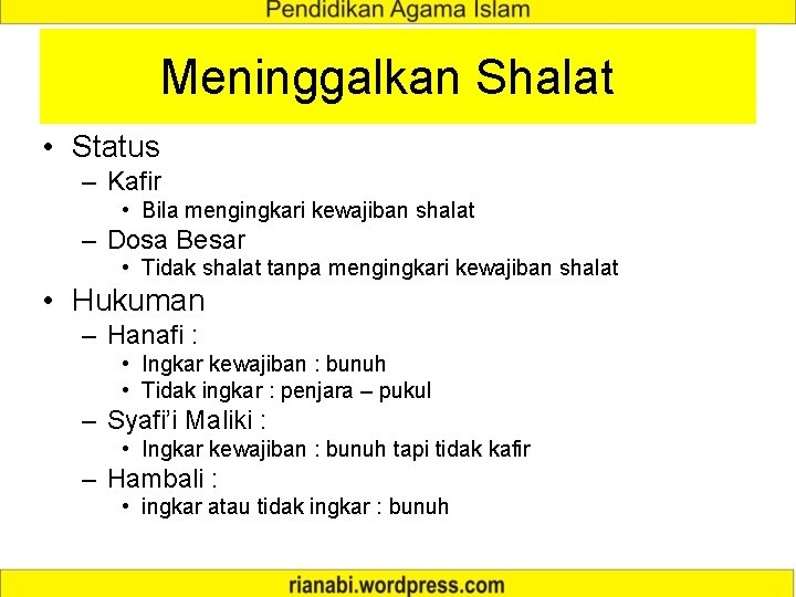 Meninggalkan Shalat • Status – Kafir • Bila mengingkari kewajiban shalat – Dosa Besar