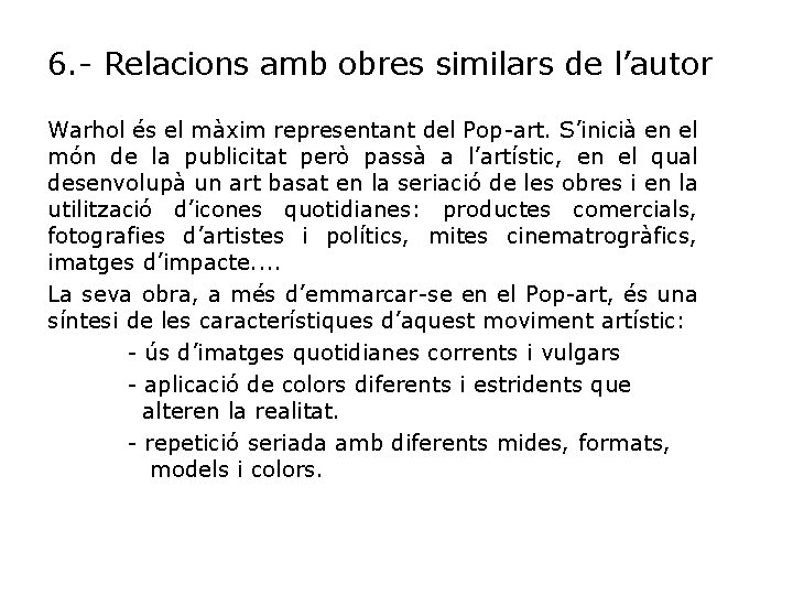 6. - Relacions amb obres similars de l’autor Warhol és el màxim representant del