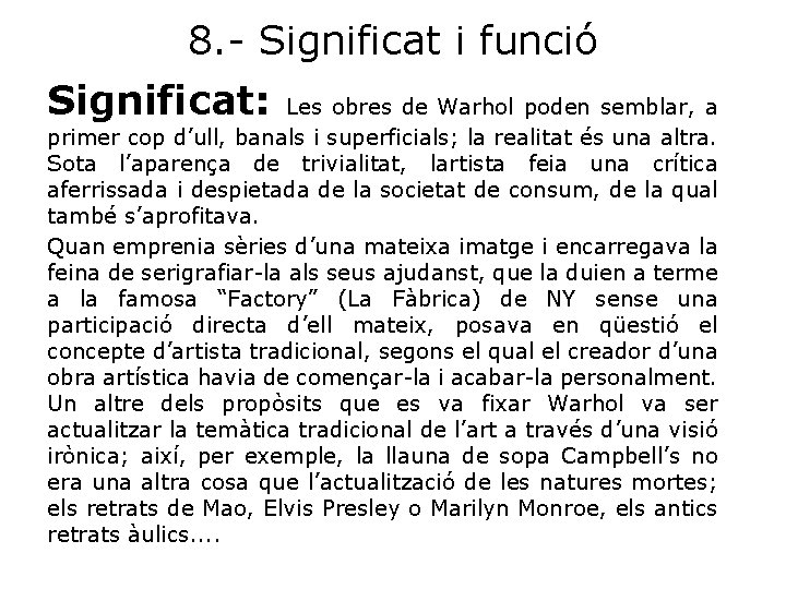 8. - Significat i funció Significat: Les obres de Warhol poden semblar, a primer