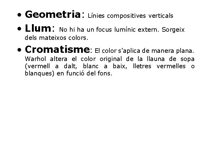  • Geometria: Línies compositives verticals • Llum: No hi ha un focus lumínic