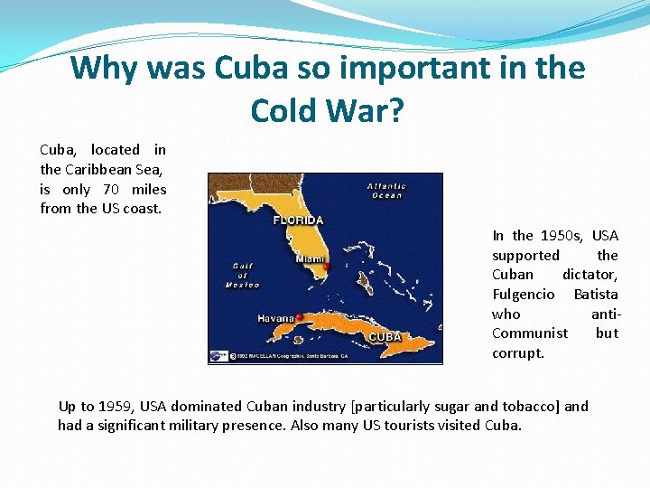 Why was Cuba so important in the Cold War? Cuba, located in the Caribbean
