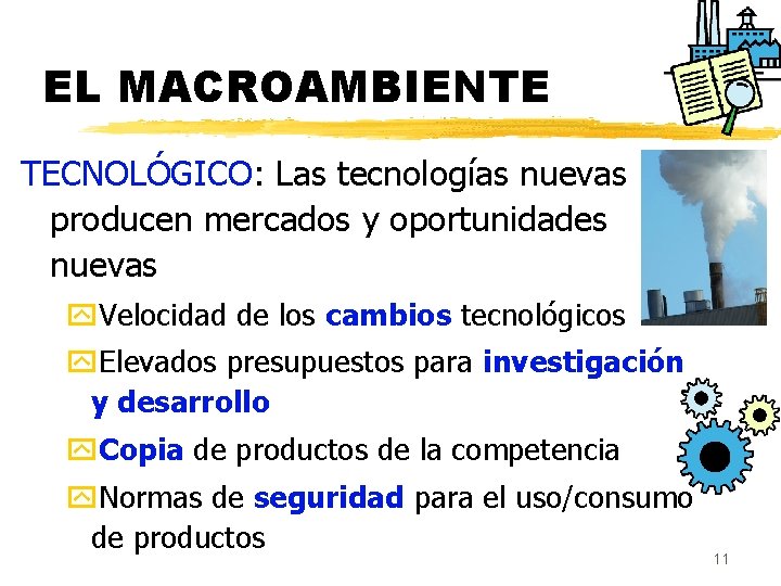 EL MACROAMBIENTE TECNOLÓGICO: Las tecnologías nuevas producen mercados y oportunidades nuevas y. Velocidad de