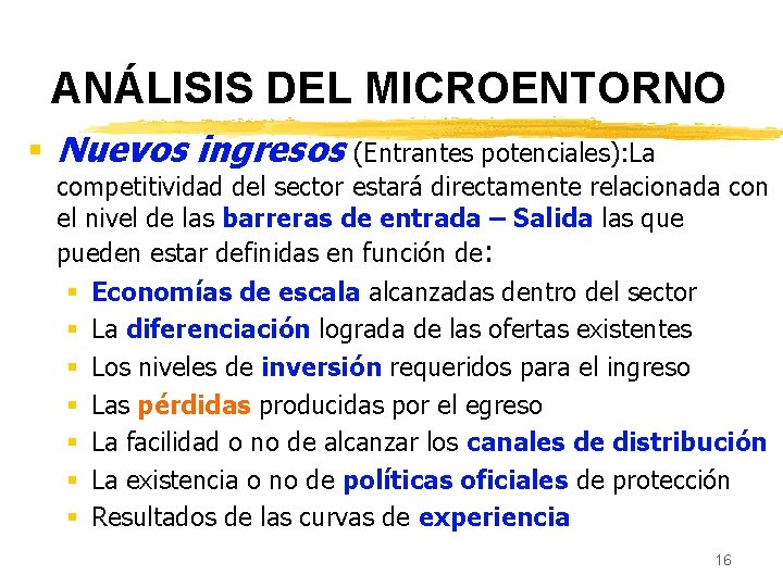 ANÁLISIS DEL MICROENTORNO § Nuevos ingresos (Entrantes potenciales): La competitividad del sector estará directamente