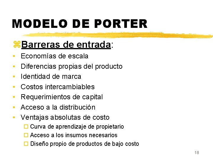 MODELO DE PORTER z. Barreras de entrada: • • Economías de escala Diferencias propias