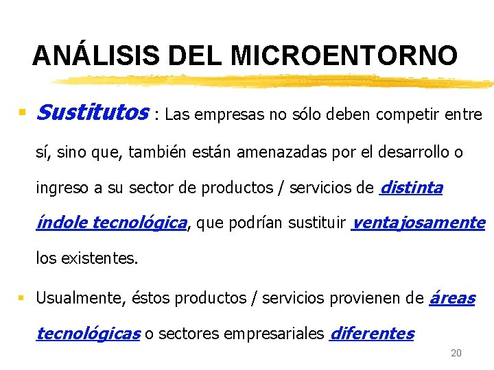 ANÁLISIS DEL MICROENTORNO § Sustitutos : Las empresas no sólo deben competir entre sí,