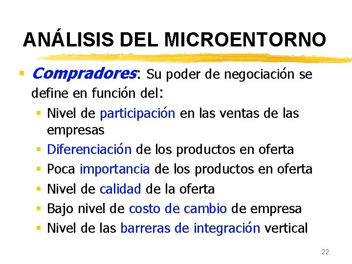 ANÁLISIS DEL MICROENTORNO § Compradores: Su poder de negociación se define en función del: