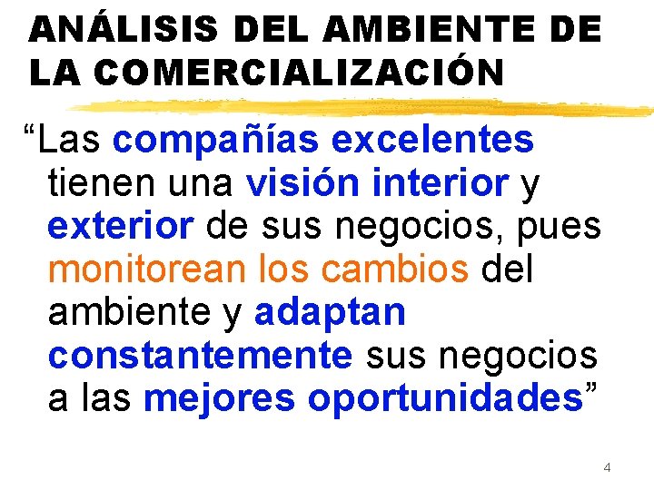 ANÁLISIS DEL AMBIENTE DE LA COMERCIALIZACIÓN “Las compañías excelentes tienen una visión interior y