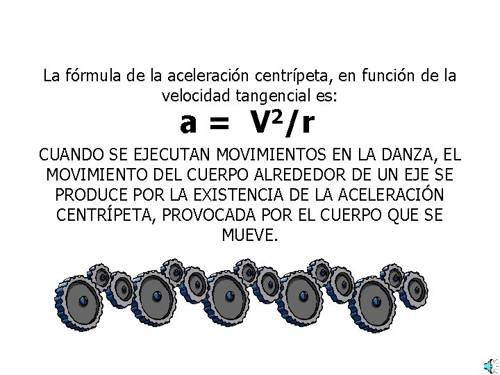 La fórmula de la aceleración centrípeta, en función de la velocidad tangencial es: a