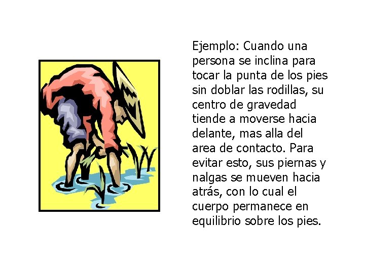 Ejemplo: Cuando una persona se inclina para tocar la punta de los pies sin Ejemplo: Cuando una persona se inclina para tocar la punta de los pies sin