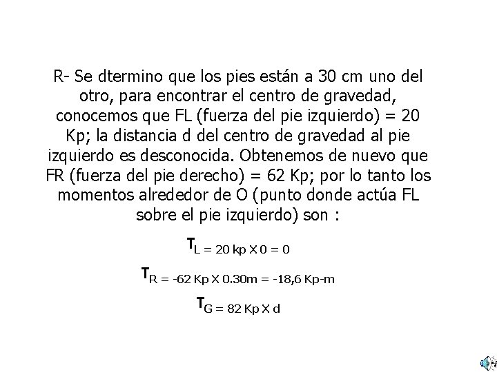 R- Se dtermino que los pies están a 30 cm uno del otro, para R- Se dtermino que los pies están a 30 cm uno del otro, para