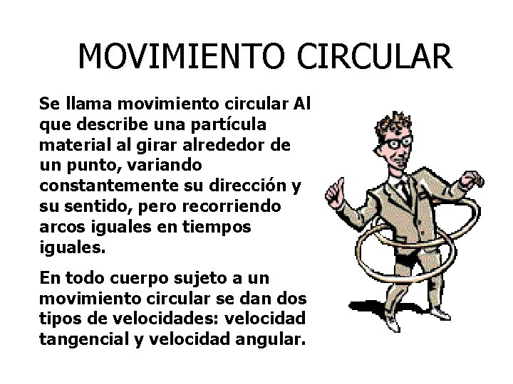 MOVIMIENTO CIRCULAR Se llama movimiento circular Al que describe una partícula material al girar