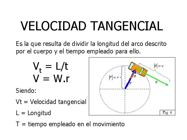 VELOCIDAD TANGENCIAL Es la que resulta de dividir la longitud del arco descrito por