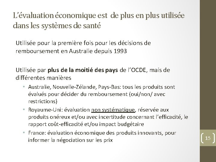 L’évaluation économique est de plus en plus utilisée dans les systèmes de santé Utilisée