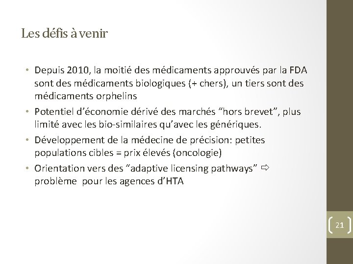 Les défis à venir • Depuis 2010, la moitié des médicaments approuvés par la