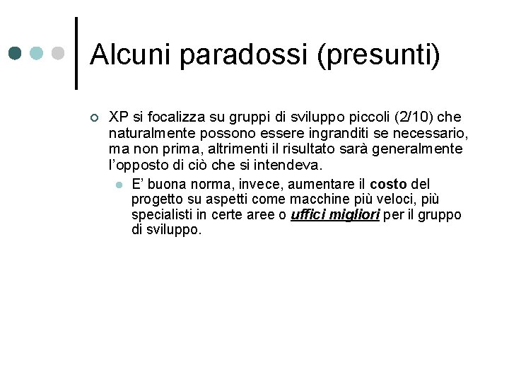 Alcuni paradossi (presunti) ¢ XP si focalizza su gruppi di sviluppo piccoli (2/10) che