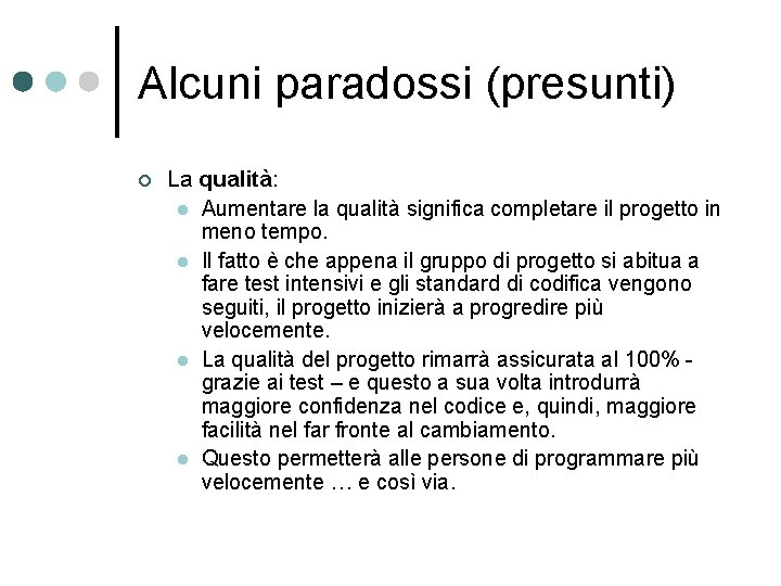 Alcuni paradossi (presunti) ¢ La qualità: l Aumentare la qualità significa completare il progetto