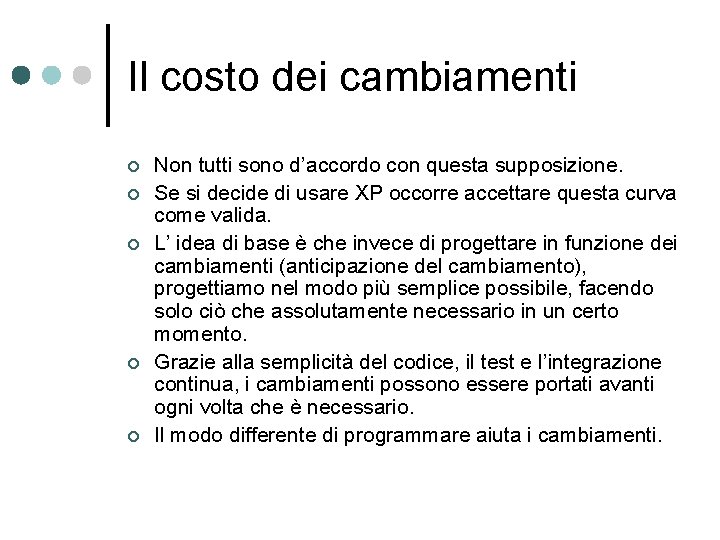 Il costo dei cambiamenti ¢ ¢ ¢ Non tutti sono d’accordo con questa supposizione.