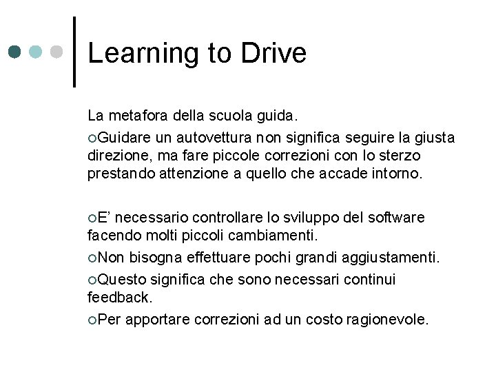 Learning to Drive La metafora della scuola guida. ¢Guidare un autovettura non significa seguire