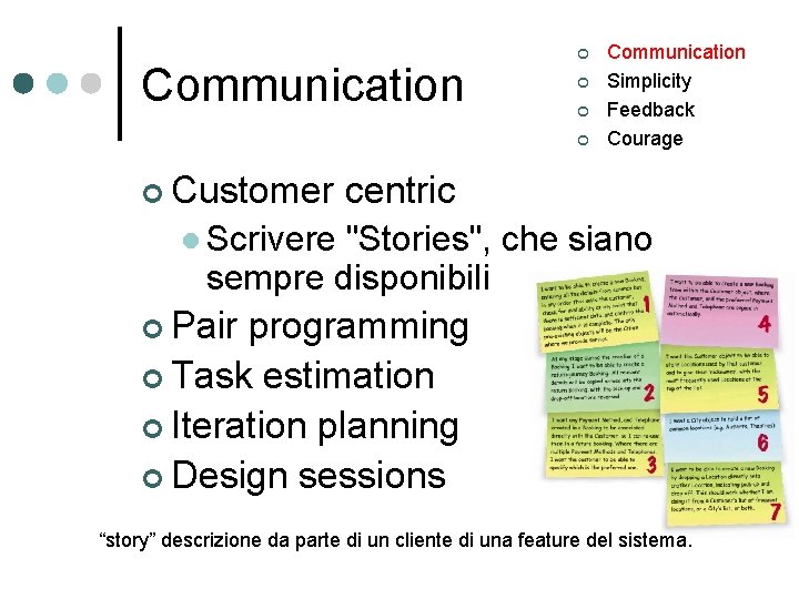 Communication ¢ ¢ ¢ Customer Communication Simplicity Feedback Courage centric l Scrivere "Stories", che