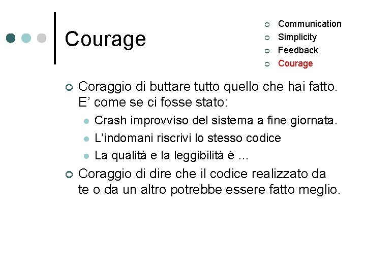 Courage ¢ ¢ ¢ Coraggio di buttare tutto quello che hai fatto. E’ come