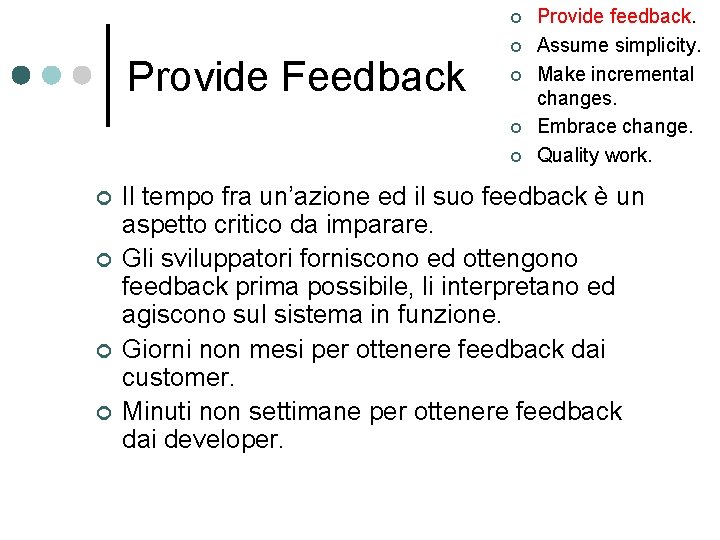 ¢ Provide Feedback ¢ ¢ ¢ ¢ Provide feedback. Assume simplicity. Make incremental changes.