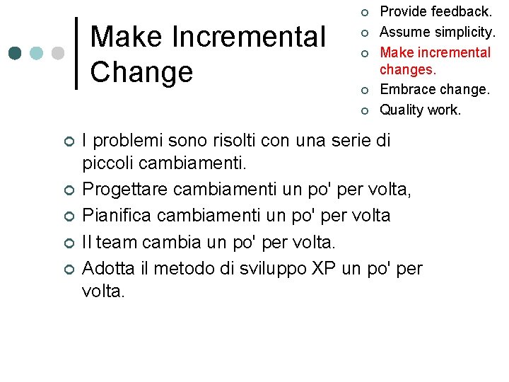 ¢ Make Incremental Change ¢ ¢ ¢ ¢ ¢ Provide feedback. Assume simplicity. Make