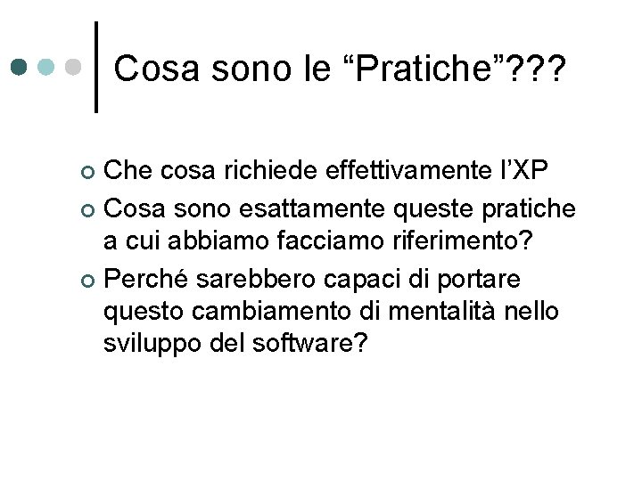 Cosa sono le “Pratiche”? ? ? Che cosa richiede effettivamente l’XP ¢ Cosa sono