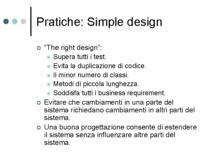 Pratiche: Simple design ¢ ¢ ¢ “The right design”: l Supera tutti i test.