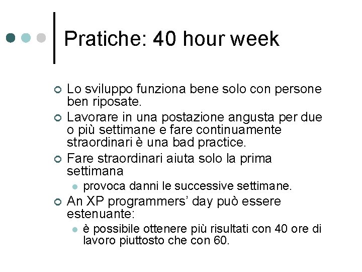Pratiche: 40 hour week ¢ ¢ ¢ Lo sviluppo funziona bene solo con persone