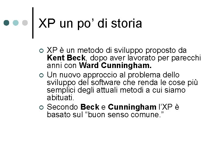 XP un po’ di storia ¢ ¢ ¢ XP è un metodo di sviluppo