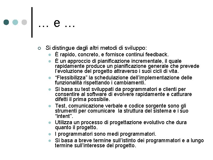 …e… ¢ Si distingue dagli altri metodi di sviluppo: l l l l È