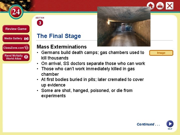 SECTION 3 The Final Stage Mass Exterminations • Germans build death camps; gas chambers