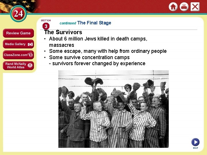 SECTION 3 continued The Final Stage The Survivors • About 6 million Jews killed