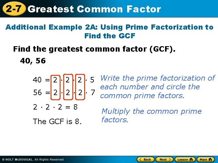 2 -7 Greatest Common Factor Additional Example 2 A: Using Prime Factorization to Find