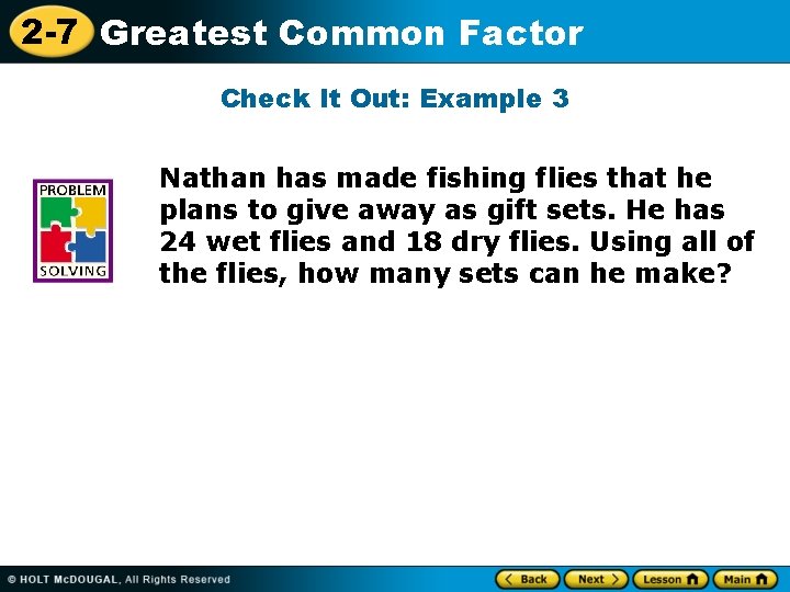 2 -7 Greatest Common Factor Check It Out: Example 3 Nathan has made fishing
