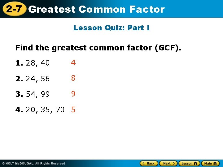 2 -7 Greatest Common Factor Lesson Quiz: Part I Find the greatest common factor