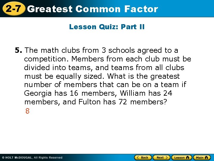 2 -7 Greatest Common Factor Lesson Quiz: Part II 5. The math clubs from