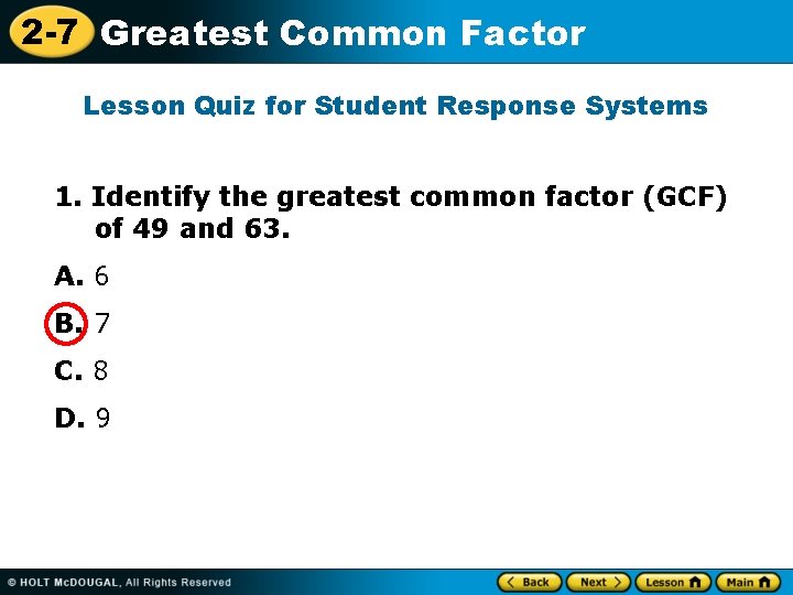 2 -7 Greatest Common Factor Lesson Quiz for Student Response Systems 1. Identify the