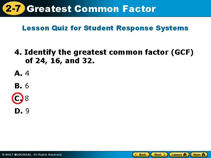 2 -7 Greatest Common Factor Lesson Quiz for Student Response Systems 4. Identify the