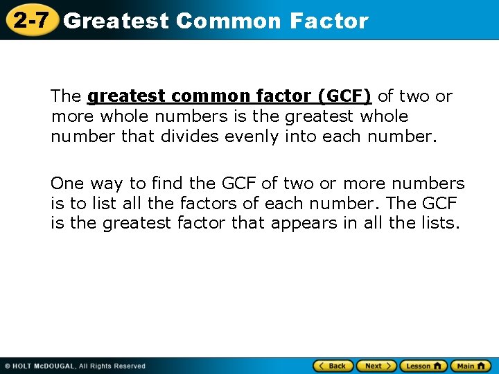 2 -7 Greatest Common Factor The greatest common factor (GCF) of two or more