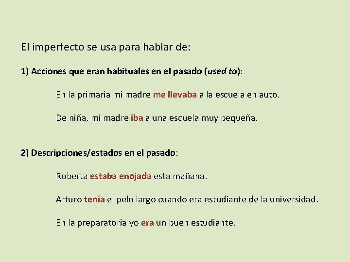 El imperfecto se usa para hablar de: 1) Acciones que eran habituales en el