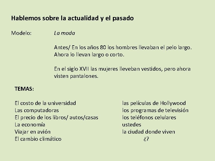 Hablemos sobre la actualidad y el pasado Modelo: La moda Antes/ En los años