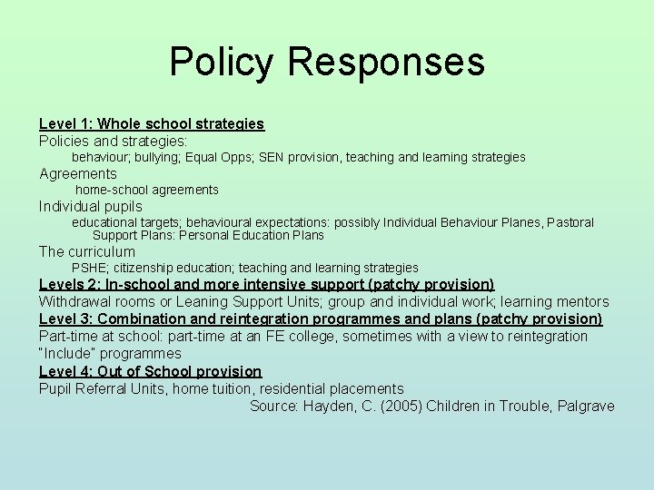 Policy Responses Level 1: Whole school strategies Policies and strategies: behaviour; bullying; Equal Opps;