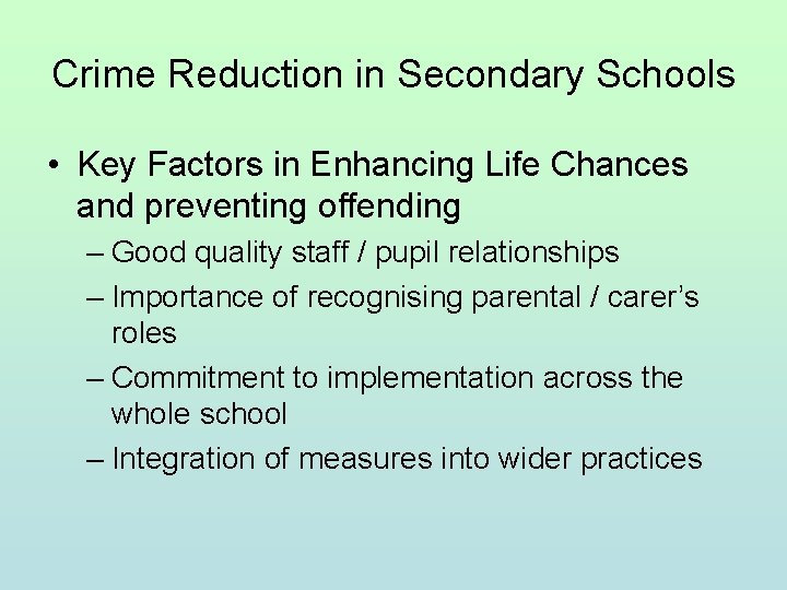 Crime Reduction in Secondary Schools • Key Factors in Enhancing Life Chances and preventing