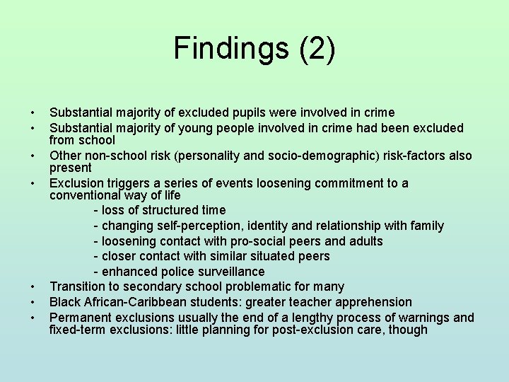Findings (2) • • Substantial majority of excluded pupils were involved in crime Substantial