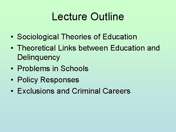 Lecture Outline • Sociological Theories of Education • Theoretical Links between Education and Delinquency