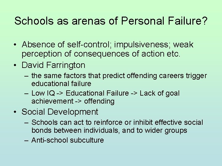 Schools as arenas of Personal Failure? • Absence of self-control; impulsiveness; weak perception of